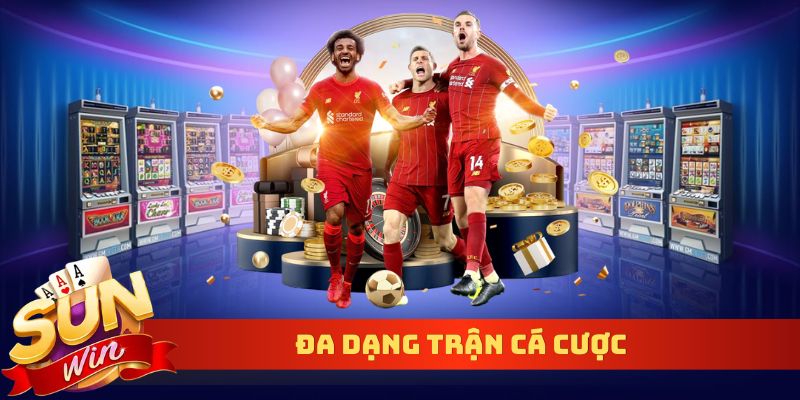 Đa dạng trận cá cược
