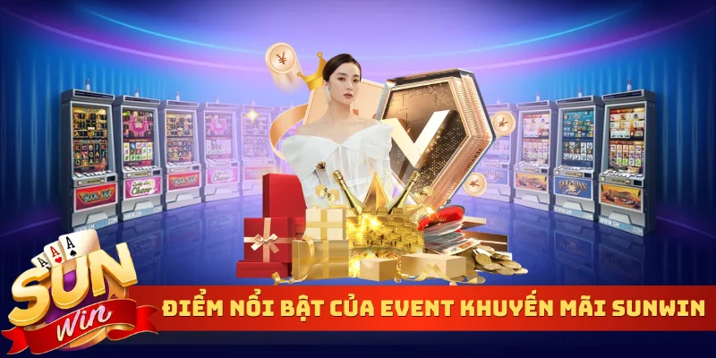 Điểm nổi bật của event khuyến mãi Sunwin