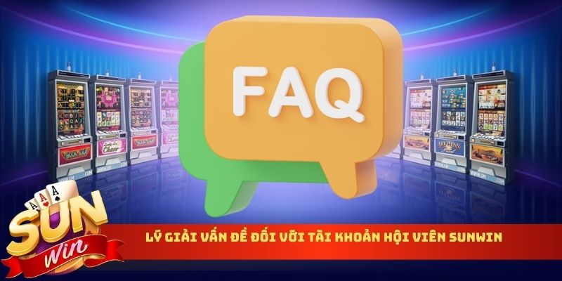 Lý giải vấn đề đối với tài khoản hội viên Sunwin