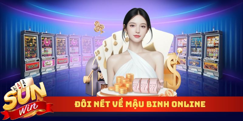 Đôi nét về mậu binh online