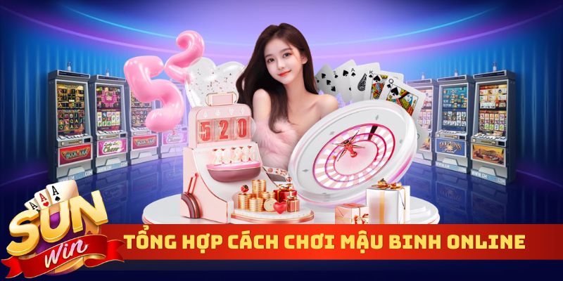 Tổng hợp cách chơi mậu binh online dễ lên tay