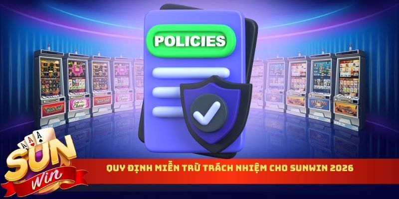 Quy định miễn trừ trách nhiệm cho Sunwin 2026