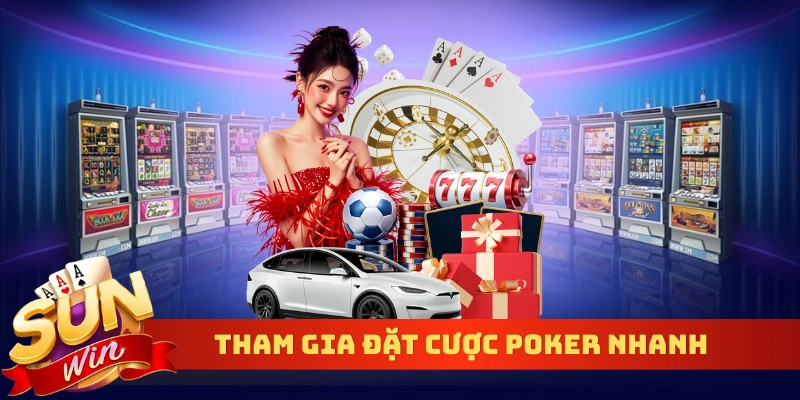 Tham gia đặt cược poker nhanh