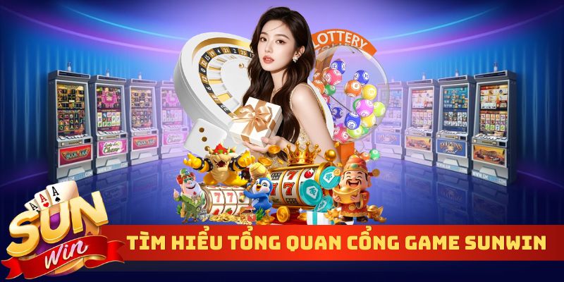 Tìm hiểu tổng quan cổng game Sunwin