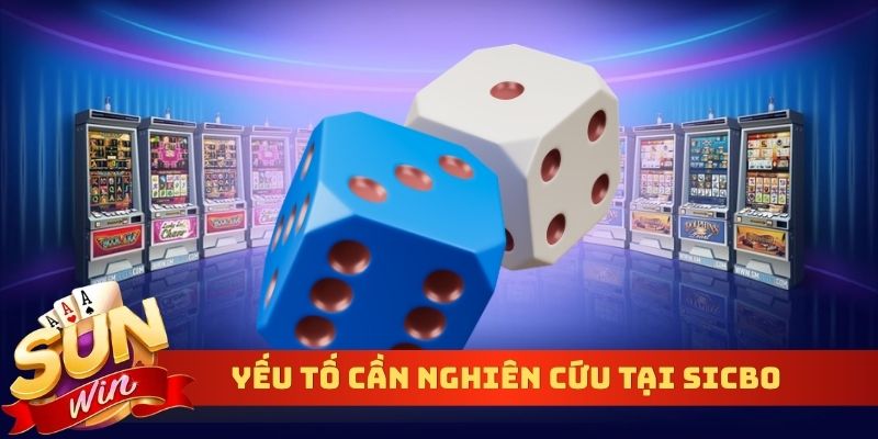 Yếu tố cần nghiên cứu tại Sicbo